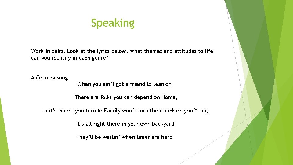 Speaking Work in pairs. Look at the lyrics below. What themes and attitudes to