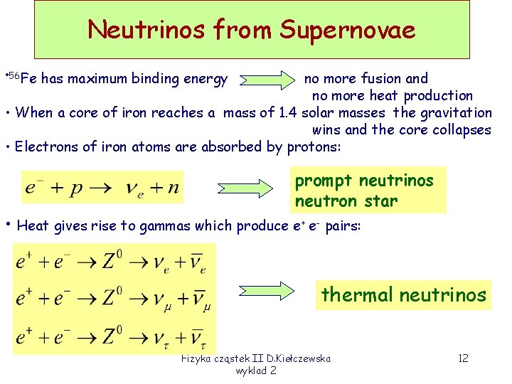 Neutrinos from Supernovae • 56 Fe has maximum binding energy no more fusion and