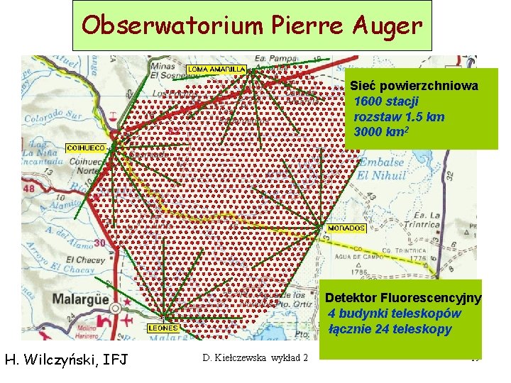 Obserwatorium Pierre Auger Sieć powierzchniowa 1600 stacji rozstaw 1. 5 km 3000 km 2
