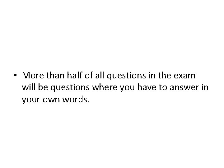  • More than half of all questions in the exam will be questions