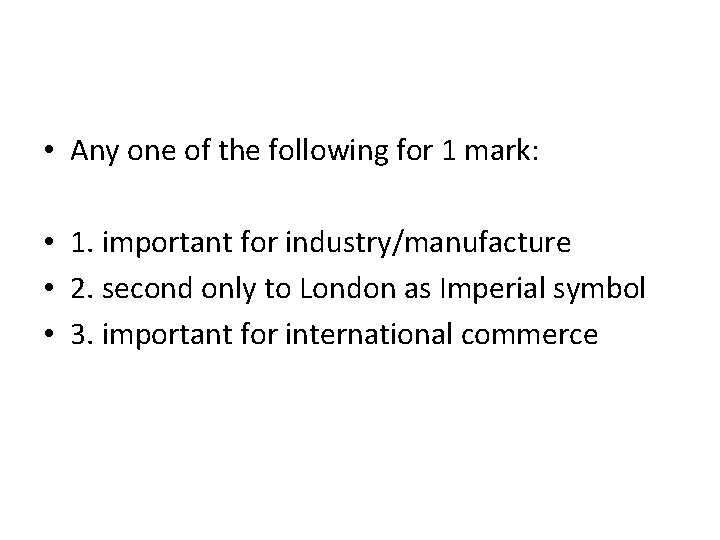  • Any one of the following for 1 mark: • 1. important for