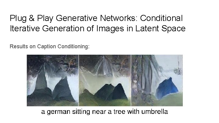 Plug & Play Generative Networks: Conditional Iterative Generation of Images in Latent Space Results