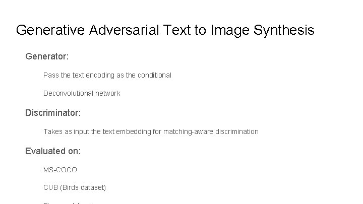 Generative Adversarial Text to Image Synthesis Generator: Pass the text encoding as the conditional