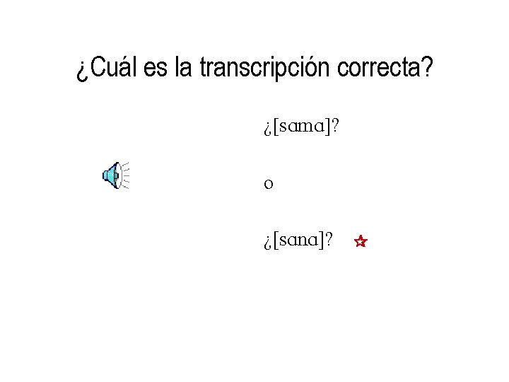 ¿Cuál es la transcripción correcta? ¿[s. Am. A]? o ¿[s. An. A]? 
