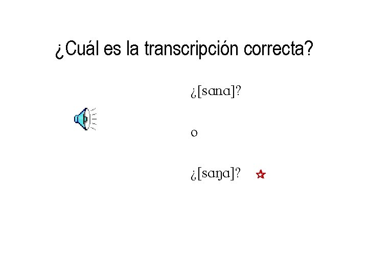 ¿Cuál es la transcripción correcta? ¿[s. An. A]? o ¿[s. ANA]? 
