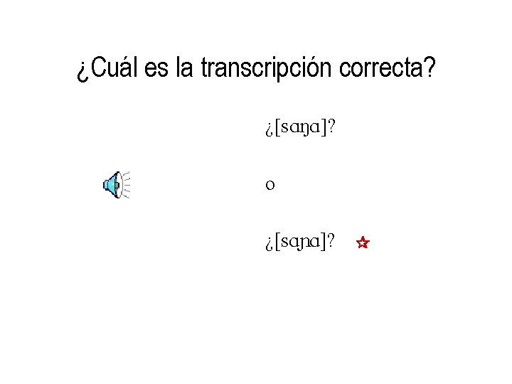 ¿Cuál es la transcripción correcta? ¿[s. ANA]? o ¿[s. A A]? 