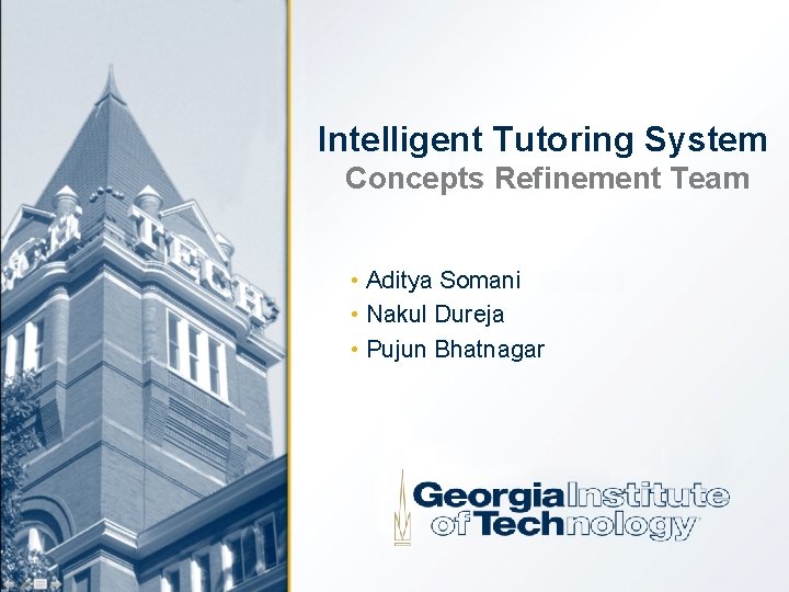 Intelligent Tutoring System Concepts Refinement Team • Aditya Somani • Nakul Dureja • Pujun