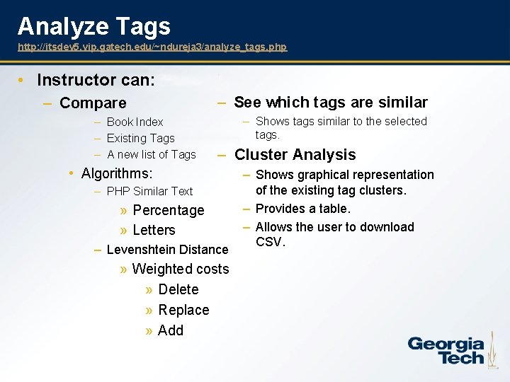Analyze Tags http: //itsdev 5. vip. gatech. edu/~ndureja 3/analyze_tags. php • Instructor can: –