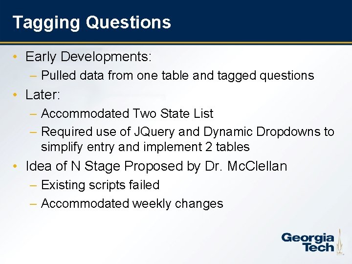 Tagging Questions • Early Developments: – Pulled data from one table and tagged questions