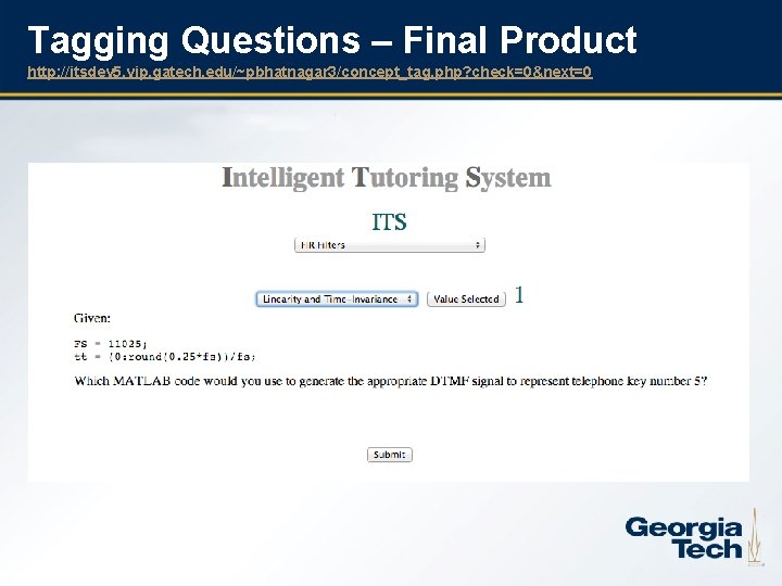 Tagging Questions – Final Product http: //itsdev 5. vip. gatech. edu/~pbhatnagar 3/concept_tag. php? check=0&next=0