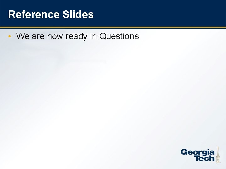 Reference Slides • We are now ready in Questions 34 