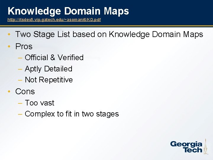 Knowledge Domain Maps http: //itsdev 5. vip. gatech. edu/~asomani 6/KD. pdf • Two Stage