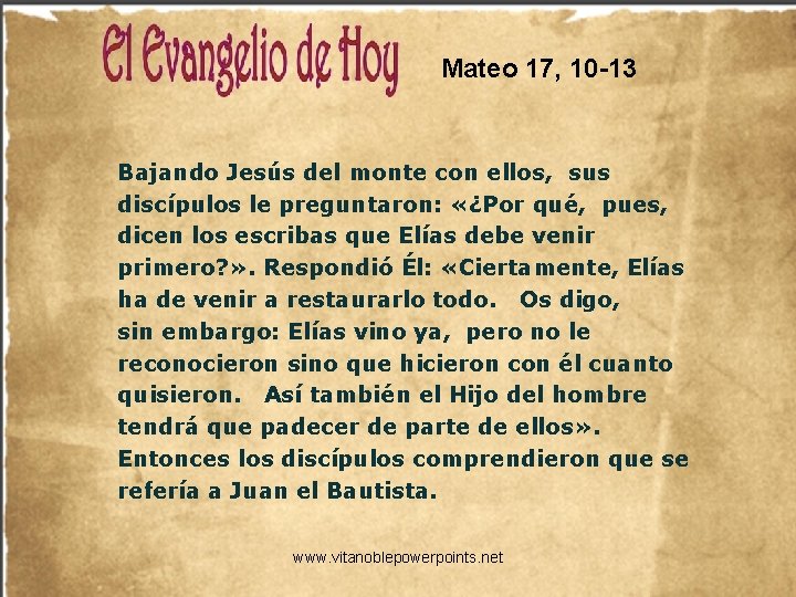 Mateo 17, 10 -13 Bajando Jesús del monte con ellos, sus discípulos le preguntaron: