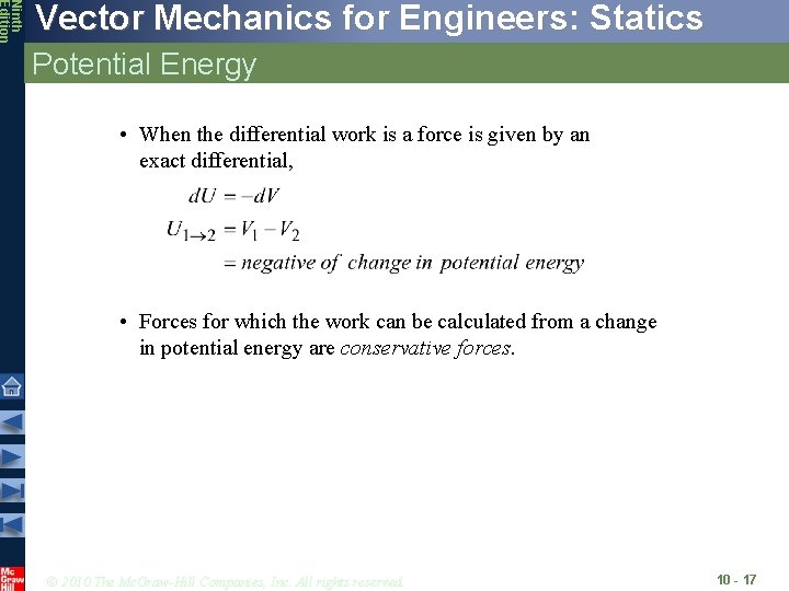 Ninth Edition Vector Mechanics for Engineers: Statics Potential Energy • When the differential work