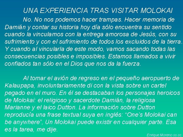 UNA EXPERIENCIA TRAS VISITAR MOLOKAI No. No nos podemos hacer trampas. Hacer memoria de