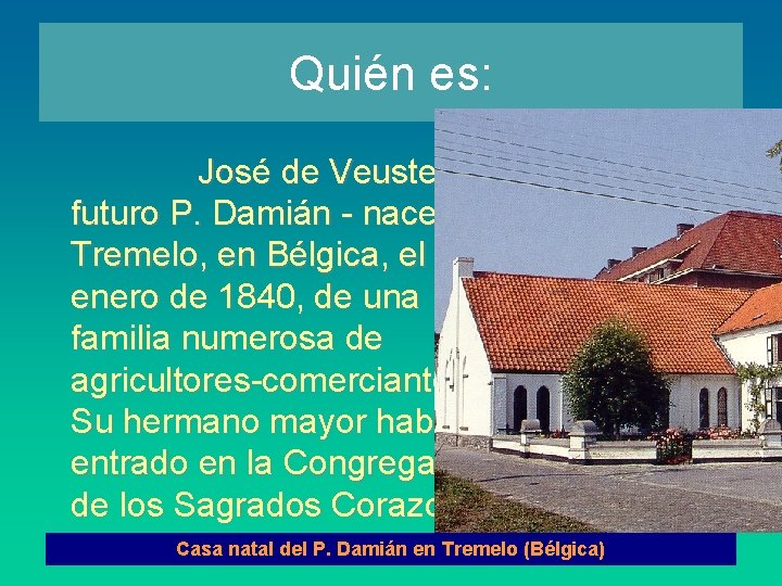 Quién es: José de Veuster el futuro P. Damián nace en Tremelo, en Bélgica,