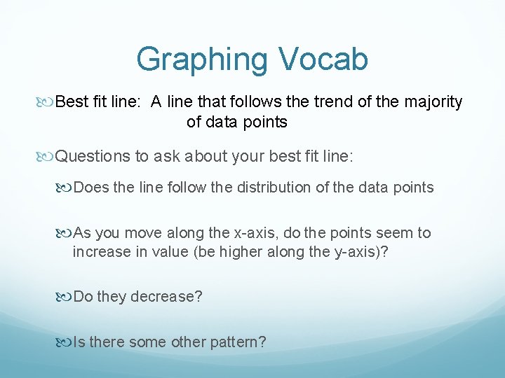 Graphing Vocab Best fit line: A line that follows the trend of the majority