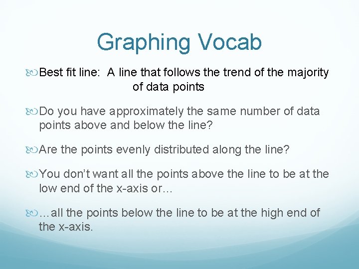 Graphing Vocab Best fit line: A line that follows the trend of the majority