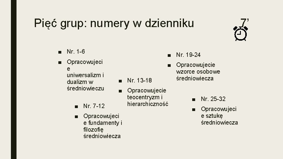 Pięć grup: numery w dzienniku ■ Nr. 1 -6 ■ Opracowujeci e uniwersalizm i