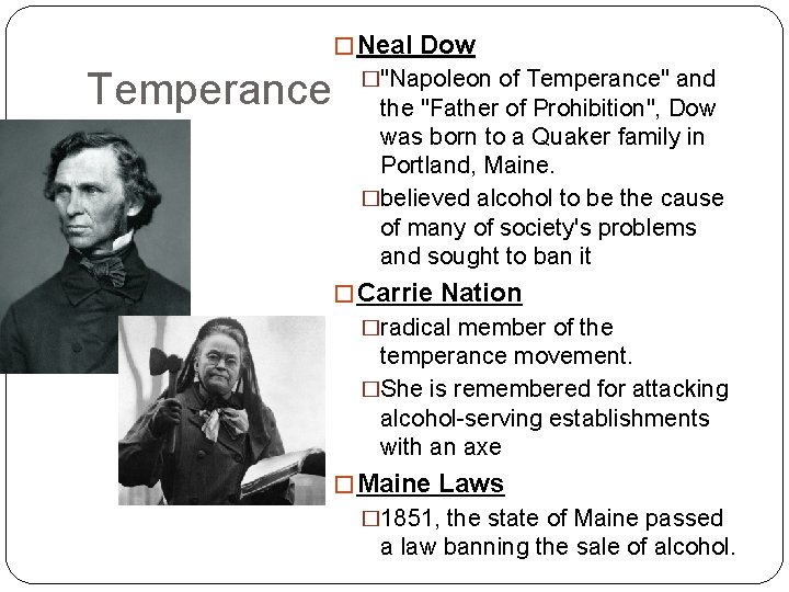 � Neal Dow Temperance �"Napoleon of Temperance" and the "Father of Prohibition", Dow was � Neal Dow Temperance �"Napoleon of Temperance" and the "Father of Prohibition", Dow was