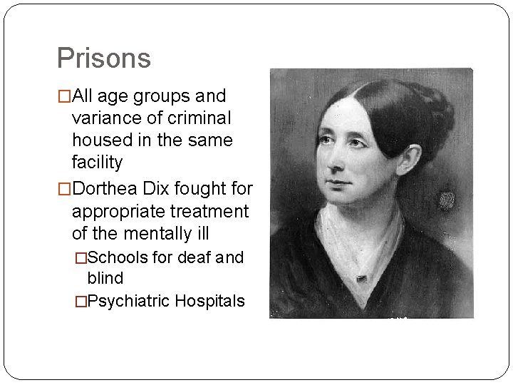 Prisons �All age groups and variance of criminal housed in the same facility �Dorthea Prisons �All age groups and variance of criminal housed in the same facility �Dorthea