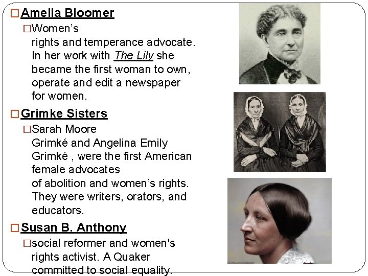 � Amelia Bloomer �Women’s rights and temperance advocate. In her work with The Lily � Amelia Bloomer �Women’s rights and temperance advocate. In her work with The Lily