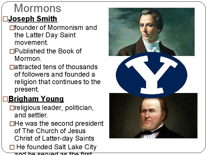 Mormons �Joseph Smith �founder of Mormonism and the Latter Day Saint movement. �Published the Mormons �Joseph Smith �founder of Mormonism and the Latter Day Saint movement. �Published the
