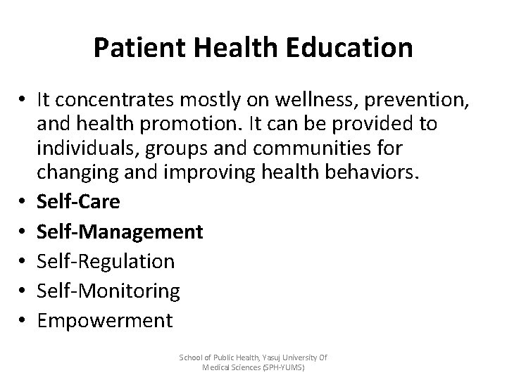 Patient Health Education • It concentrates mostly on wellness, prevention, and health promotion. It