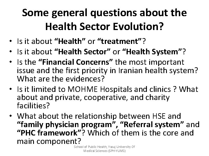 Some general questions about the Health Sector Evolution? • Is it about “Health” or