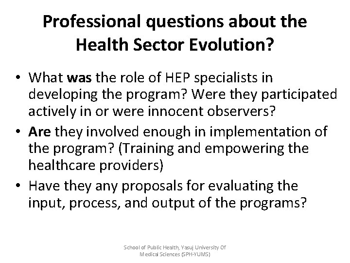 Professional questions about the Health Sector Evolution? • What was the role of HEP