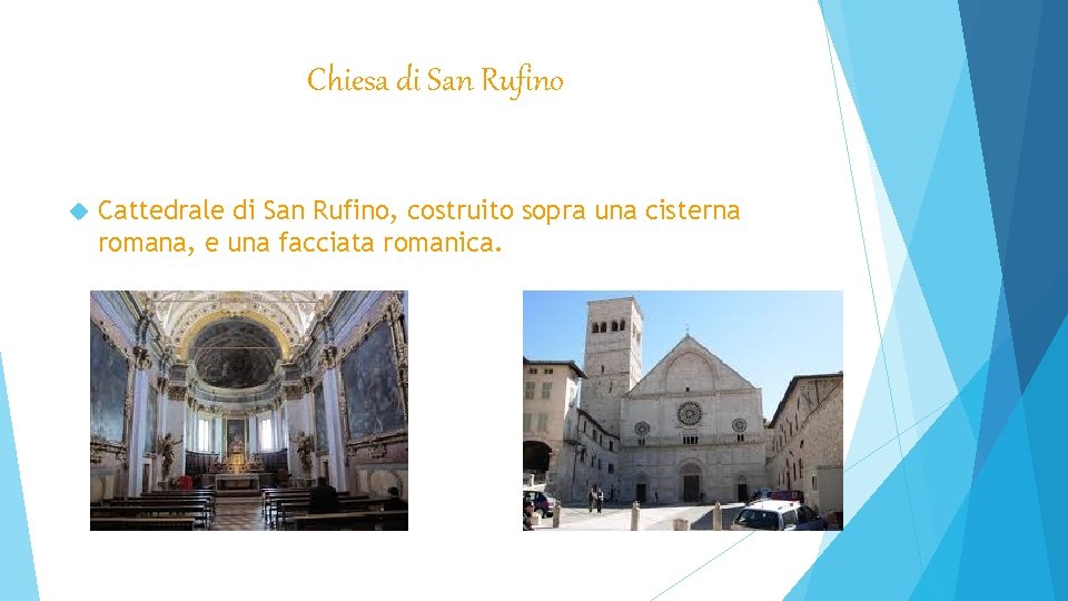 Chiesa di San Rufino Cattedrale di San Rufino, costruito sopra una cisterna romana, e