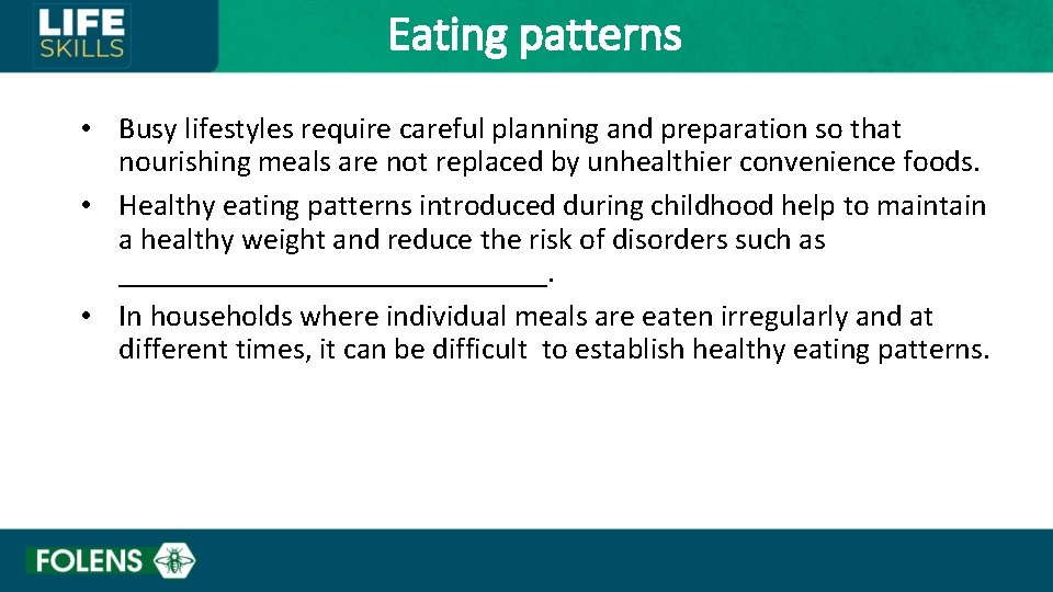 Eating patterns • Busy lifestyles require careful planning and preparation so that nourishing meals