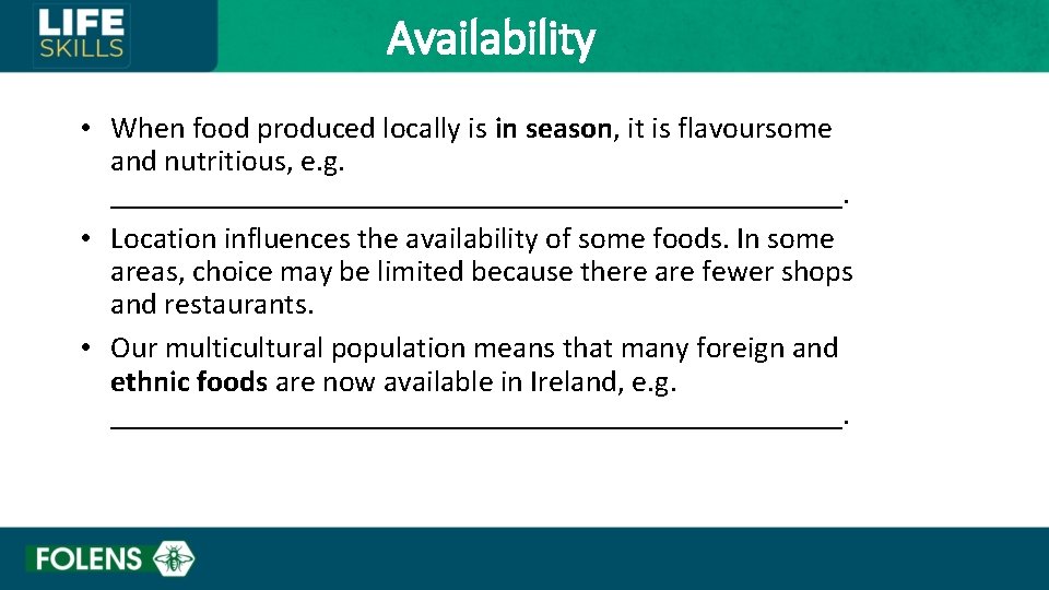 Availability • When food produced locally is in season, it is flavoursome and nutritious,