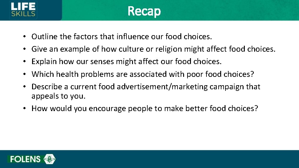 Recap Outline the factors that influence our food choices. Give an example of how