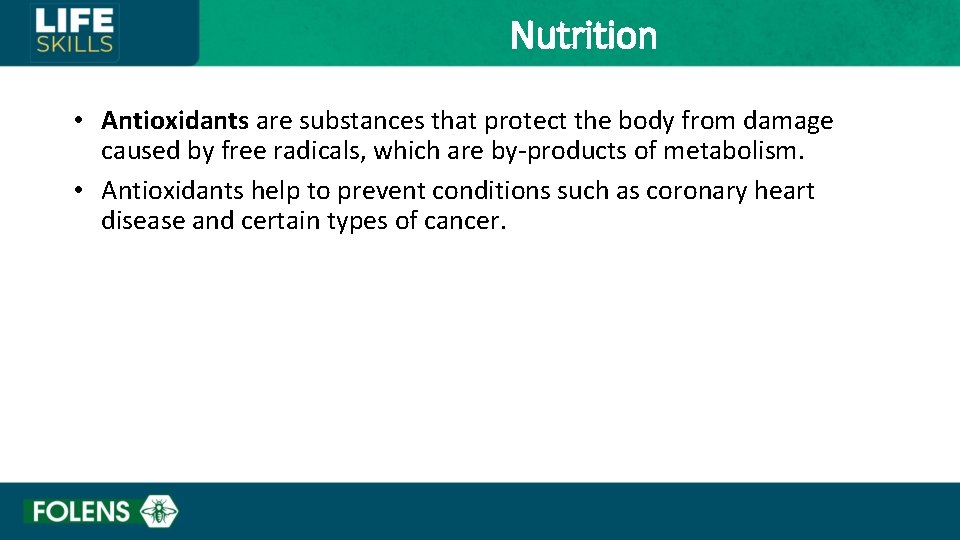 Nutrition • Antioxidants are substances that protect the body from damage caused by free