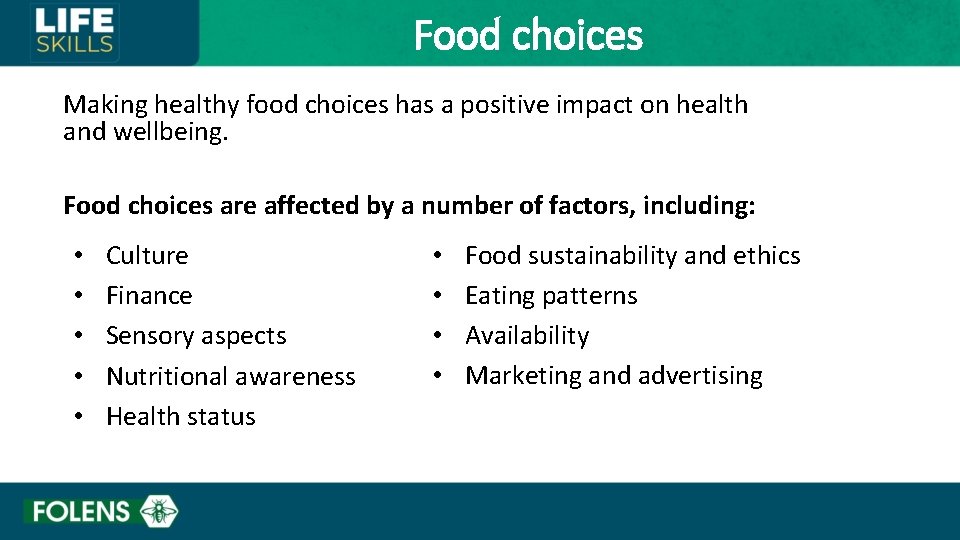 Food choices Making healthy food choices has a positive impact on health and wellbeing.