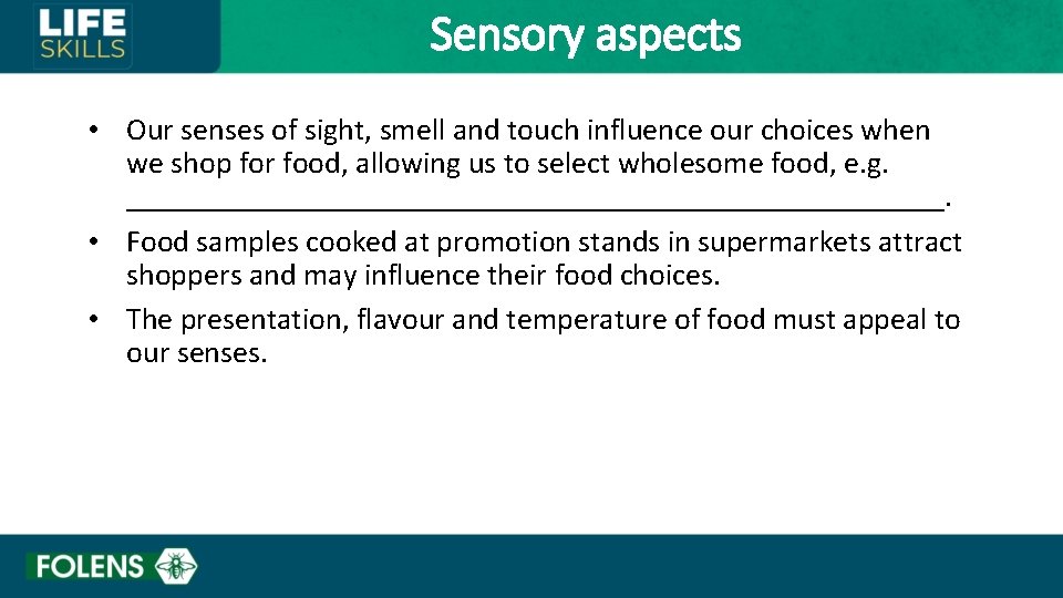 Sensory aspects • Our senses of sight, smell and touch influence our choices when