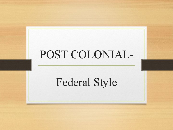 POST COLONIALFederal Style 