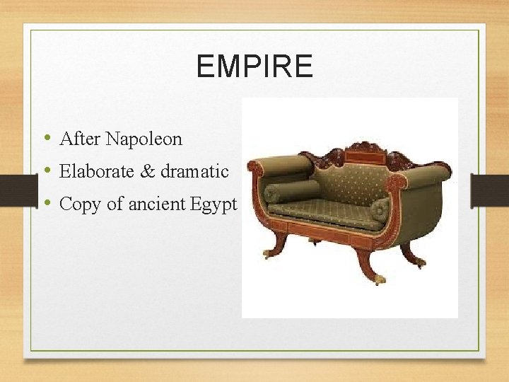 EMPIRE • After Napoleon • Elaborate & dramatic • Copy of ancient Egypt 