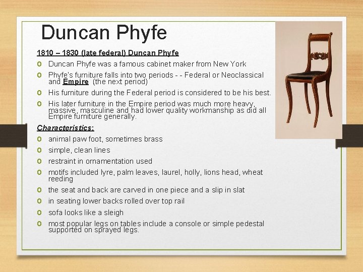 Duncan Phyfe 1810 – 1830 (late federal) Duncan Phyfe o Duncan Phyfe was a