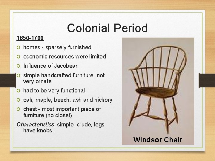 Colonial Period 1650 -1700 o o homes - sparsely furnished economic resources were limited