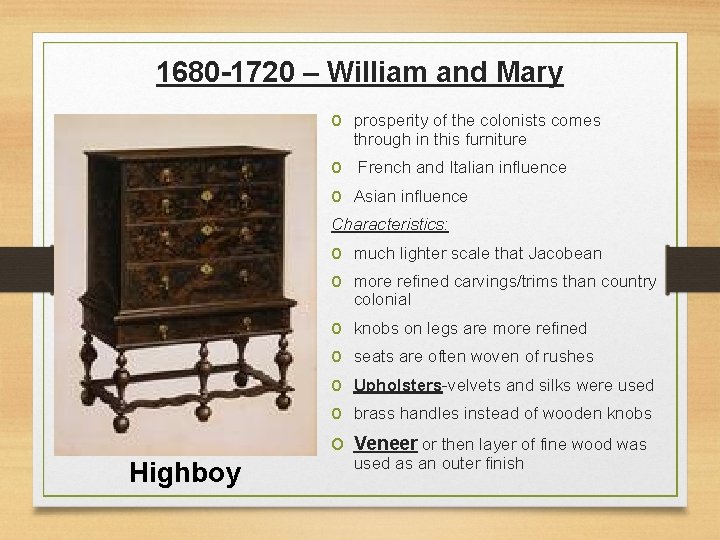 1680 -1720 – William and Mary o prosperity of the colonists comes through in