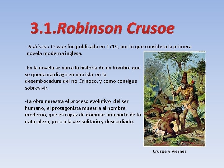 3. 1. Robinson Crusoe -Robinson Crusoe fue publicada en 1719, por lo que considera