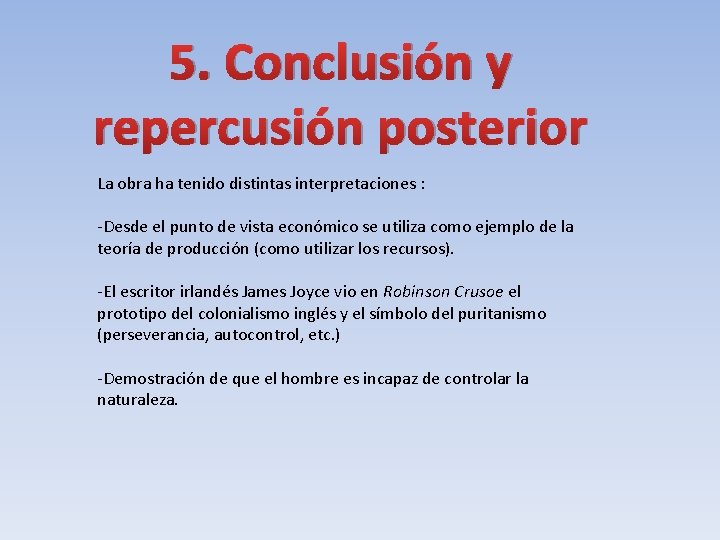 5. Conclusión y repercusión posterior La obra ha tenido distintas interpretaciones : -Desde el