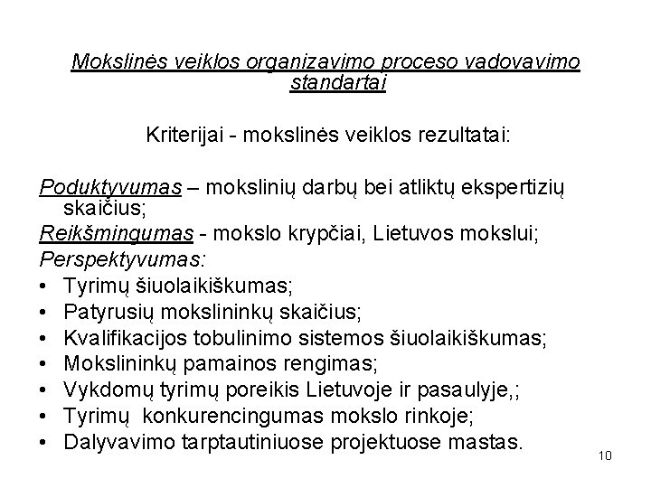 Mokslinės veiklos organizavimo proceso vadovavimo standartai Kriterijai - mokslinės veiklos rezultatai: Poduktyvumas – mokslinių