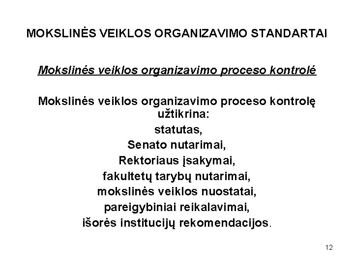 MOKSLINĖS VEIKLOS ORGANIZAVIMO STANDARTAI Mokslinės veiklos organizavimo proceso kontrolė Mokslinės veiklos organizavimo proceso kontrolę