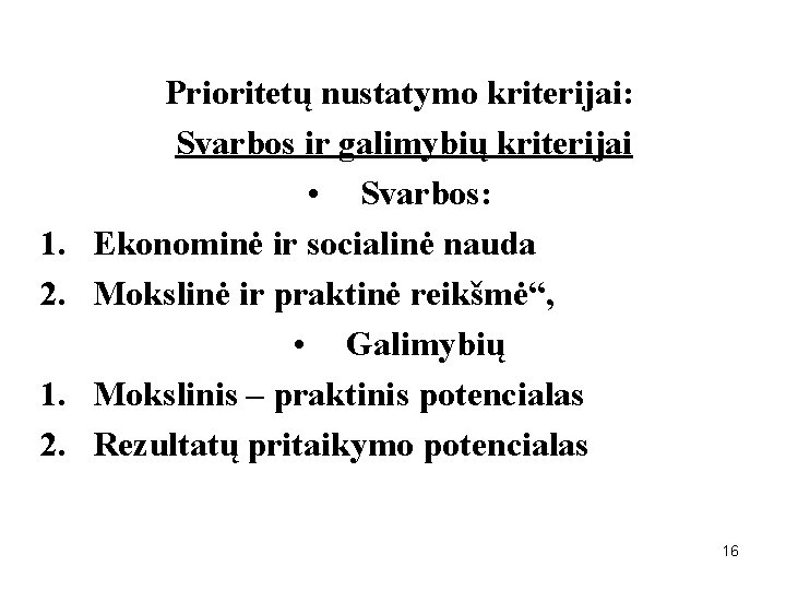 1. 2. Prioritetų nustatymo kriterijai: Svarbos ir galimybių kriterijai • Svarbos: Ekonominė ir socialinė