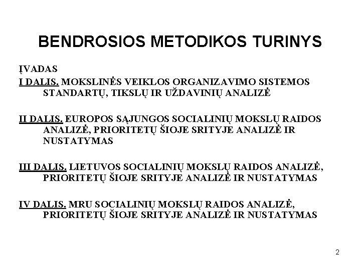 BENDROSIOS METODIKOS TURINYS ĮVADAS I DALIS. MOKSLINĖS VEIKLOS ORGANIZAVIMO SISTEMOS STANDARTŲ, TIKSLŲ IR UŽDAVINIŲ