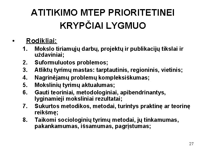 ATITIKIMO MTEP PRIORITETINEI KRYPČIAI LYGMUO • Rodikliai: 1. 2. 3. 4. 5. 6. 7.