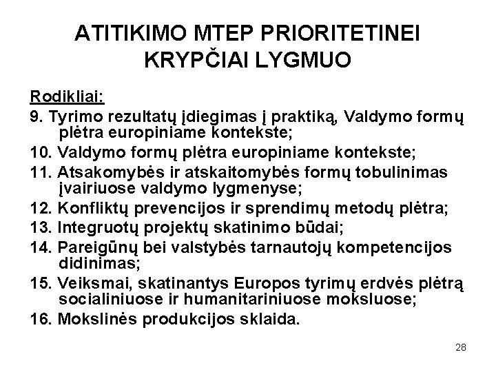 ATITIKIMO MTEP PRIORITETINEI KRYPČIAI LYGMUO Rodikliai: 9. Tyrimo rezultatų įdiegimas į praktiką, Valdymo formų